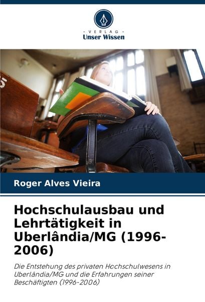 Produktbild: Hochschulausbau und Lehrt&auml;tigkeit in Uberl&acirc;ndia/MG (1996-2006)