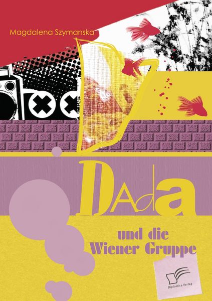 Dada und die Wiener Gruppe, Taschenbuch von Magdalena Szymanska, Diplomica Verlag GmbH, 9783836669139