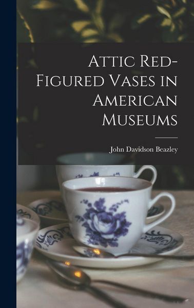 Produktbild: Attic Red-Figured Vases in American Museums