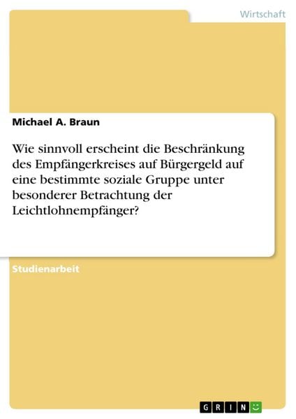 Produktbild: Wie sinnvoll erscheint die Beschr&auml;nkung des Empf&auml;ngerkreises auf B&uuml;rgergeld auf eine bestimmte soziale Gruppe unter besonderer Betrachtung der Leichtl