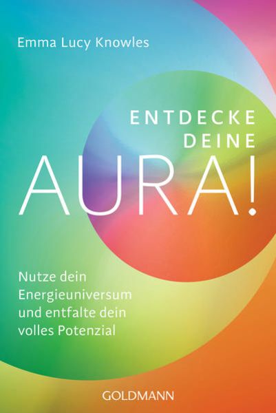Entdecke deine Aura!, Taschenbuch von Emma Lucy Knowles, Goldmann, 978-3-442-22346-6