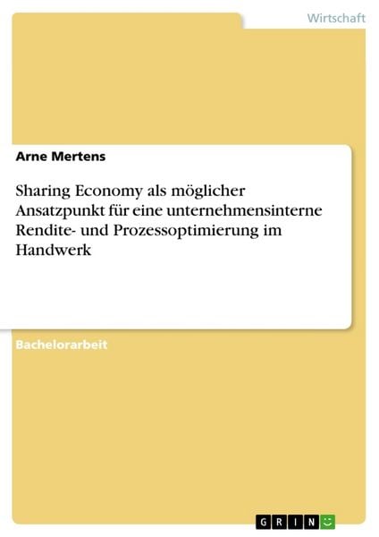 Sharing Economy als möglicher Ansatzpunkt für eine unternehmensinterne Rendite- und Prozessoptimierung im Handwerk, Taschenbuch von Arne Mertens,