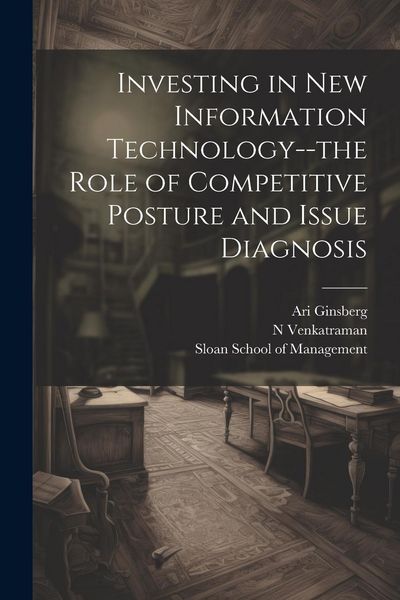 Produktbild: Investing in new Information Technology--the Role of Competitive Posture and Issue Diagnosis
