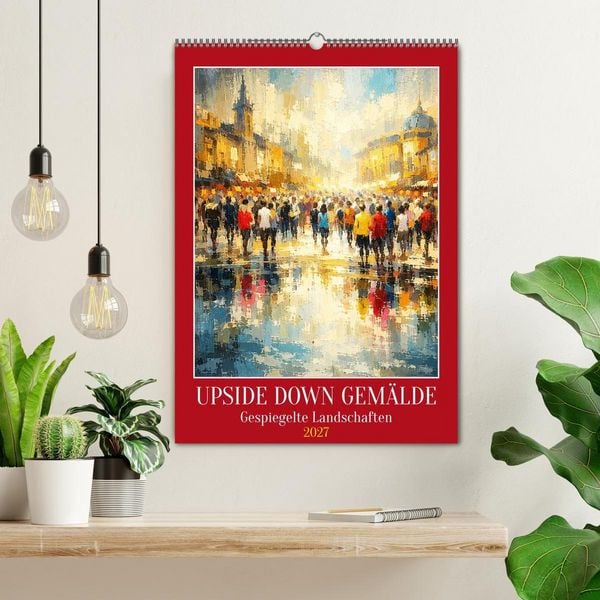 Produktbild: Upside Down Gem&auml;lde - Gespiegelte Landschaften (Wandkalender 2027 DIN A2 hoch), CALVENDO Monatskalender