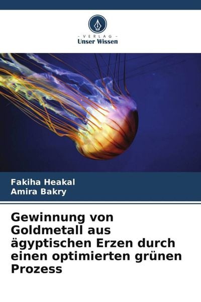 Produktbild: Gewinnung von Goldmetall aus &auml;gyptischen Erzen durch einen optimierten gr&uuml;nen Prozess
