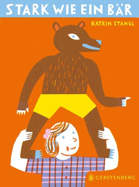 Stark wie ein Bär, Gebundene Ausgabe von Katrin Stangl, Gerstenberg, 9783836963442