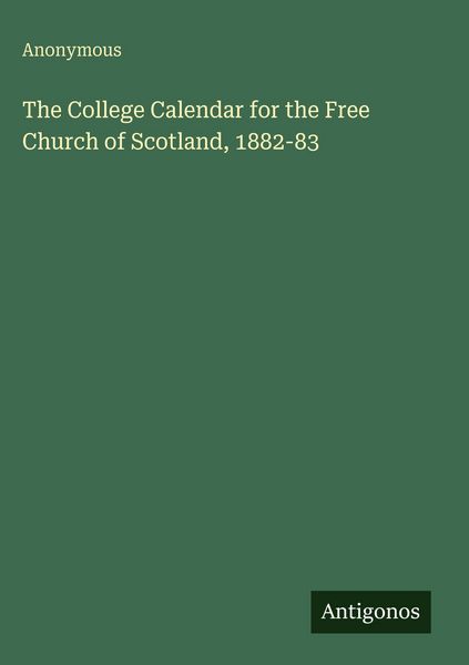 Produktbild: The College Calendar for the Free Church of Scotland, 1882-83