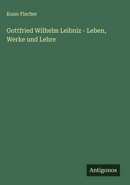 Produktbild: Gottfried Wilhelm Leibniz - Leben, Werke und Lehre