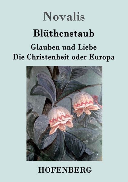 Produktbild: Bl&uuml;thenstaub / Glauben und Liebe / Die Christenheit oder Europa
