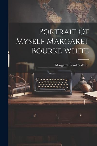 Produktbild: Portrait Of Myself Margaret Bourke White