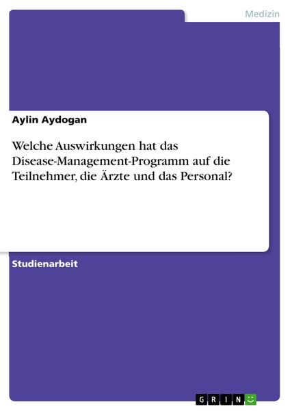 Produktbild: Welche Auswirkungen hat das Disease-Management-Programm auf die Teilnehmer, die &Auml;rzte und das Personal?