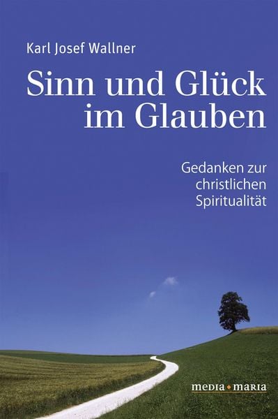 Produktbild: Sinn und Gl&uuml;ck im Glauben