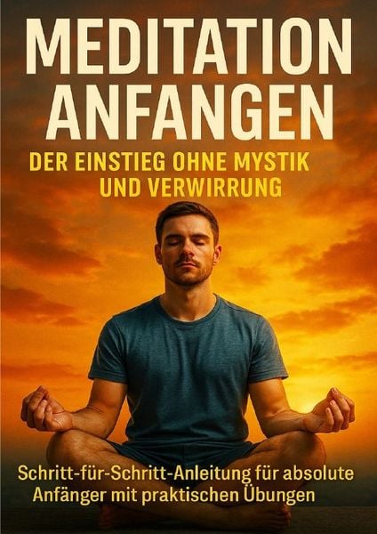 Produktbild: Meditation Anfangen: Der Einstieg Ohne Mystik und Verwirrung