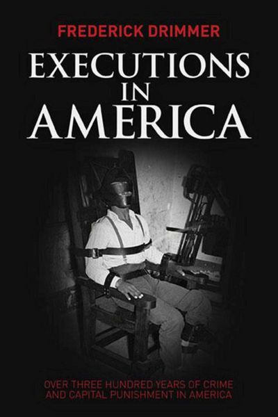 Produktbild: Executions in America: Over Three Hundred Years of Crime and Capital Punishment in America
