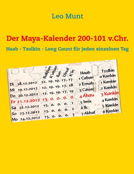 Der Maya-Kalender 200-101 v.Chr., Taschenbuch von Leo Munt, BoD – Books on Demand, 9783844807332