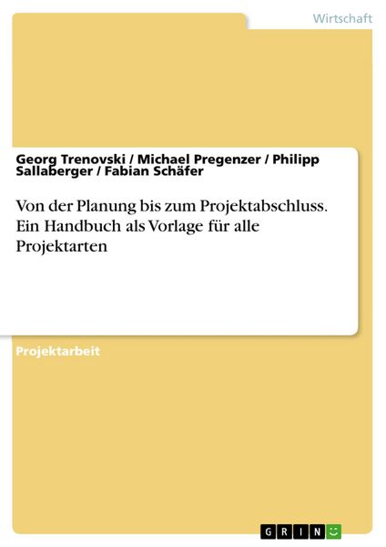 Produktbild: Von der Planung bis zum Projektabschluss. Ein Handbuch als Vorlage f&uuml;r alle Projektarten