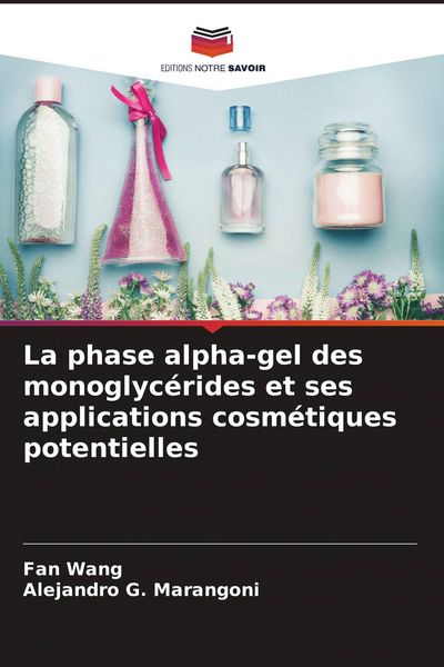 Produktbild: La phase alpha-gel des monoglyc&eacute;rides et ses applications cosm&eacute;tiques potentielles
