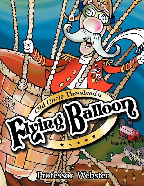 Old Uncle Theodore's Flying Balloon