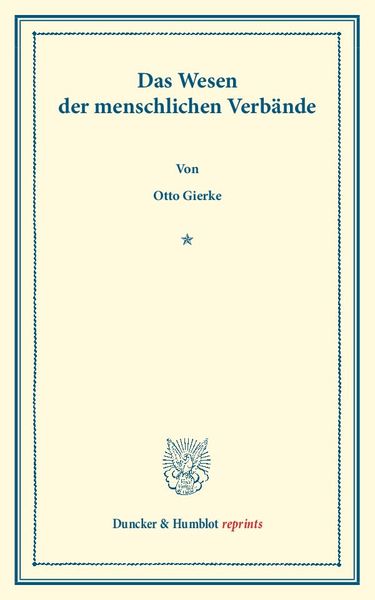 Das Wesen der menschlichen Verbände., Taschenbuch von Otto Gierke, Duncker & Humblot, 9783428160181