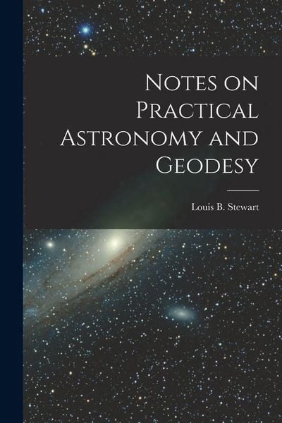 Produktbild: Notes on Practical Astronomy and Geodesy [microform]