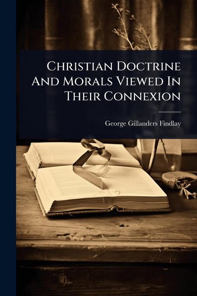 Produktbild: Christian Doctrine And Morals Viewed In Their Connexion