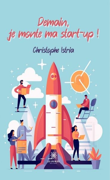 Produktbild: Demain, je monte ma start-up !