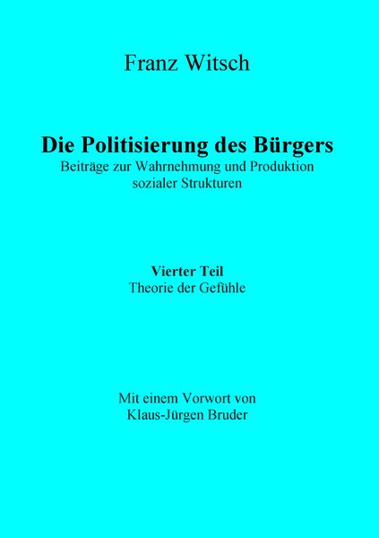 Produktbild: Die Politisierung des B&uuml;rgers, 4.Teil: Theorie der Gef&uuml;hle