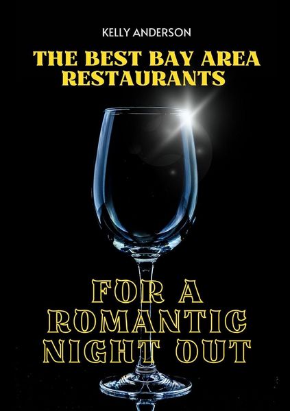 Produktbild: The Best Bay Area Restaurants for a Romantic Night Out