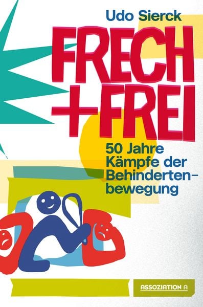 Frech und frei, Taschenbuch von Udo Sierck, Assoziation A, 978-3-86241-514-4
