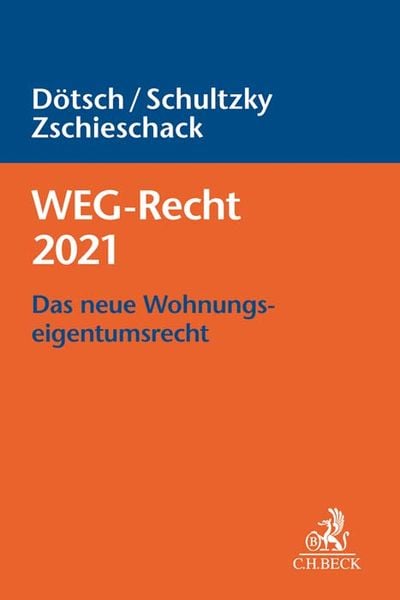 WEG-Recht 2021, Taschenbuch von Wolfgang Dötsch,Hendrik Schultzky,Frank Zschieschack, C.H. Beck, 978-3-406-75388-6