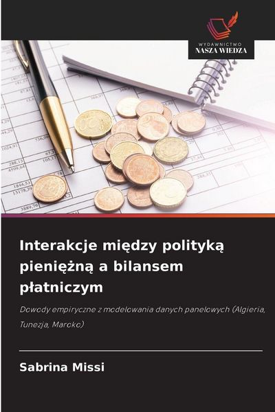 Produktbild: Interakcje mi&iquest;dzy polityk&iquest; pieni&iquest;&iquest;n&iquest; a bilansem p&iquest;atniczym