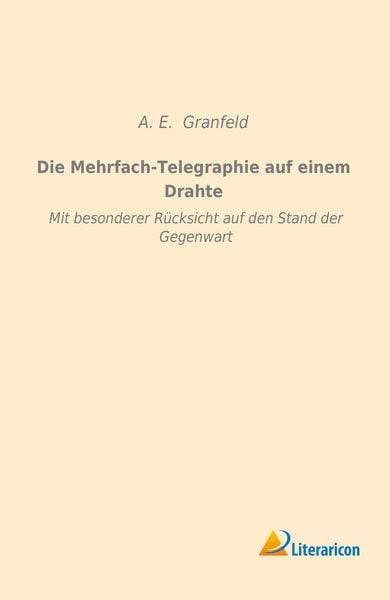 Produktbild: Die Mehrfach-Telegraphie auf einem Drahte