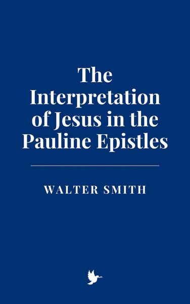 Produktbild: The Interpretation of Jesus in the Pauline Epistles