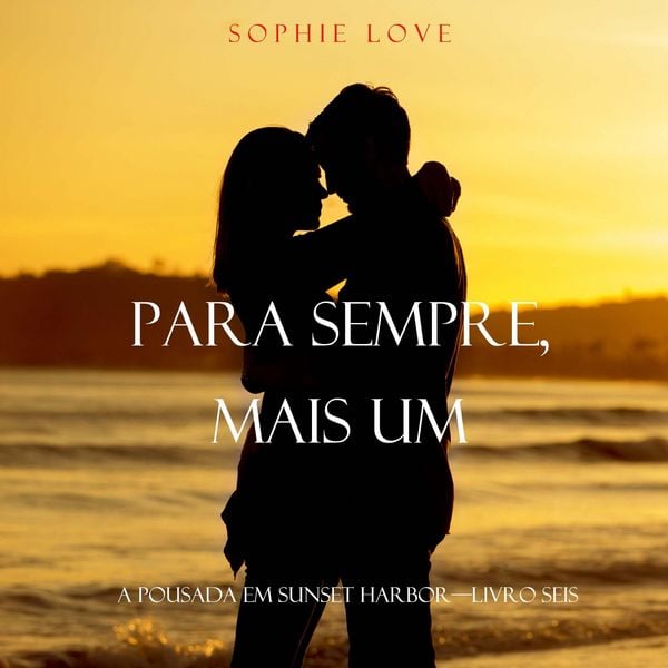 Para Sempre, Mais Um (A Pousada em Sunset Harbor—Livro Seis) - Sophie Love, Audio, 9798261404613