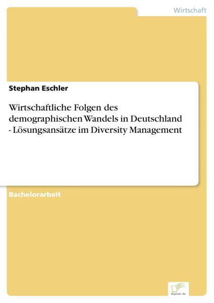 Produktbild: Wirtschaftliche Folgen des demographischen Wandels in Deutschland - L&ouml;sungsans&auml;tze im Diversity Management