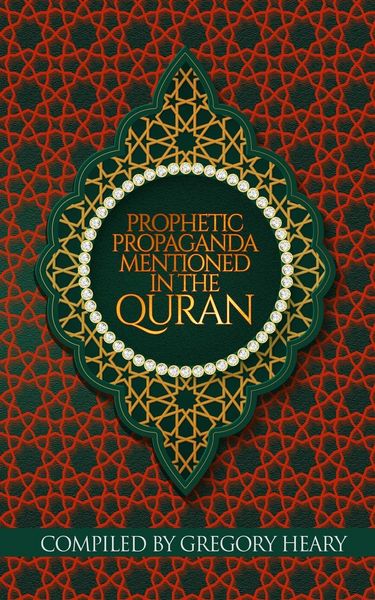 Produktbild: Heary, G: Prophetic Propaganda mentioned in the Quran