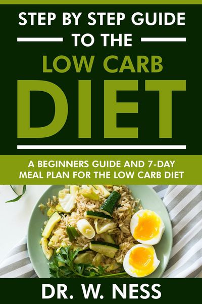 Produktbild: Step by Step Guide to the Low Carb Diet: Beginners Guide and 7-Day Meal Plan for the Low Carb Diet