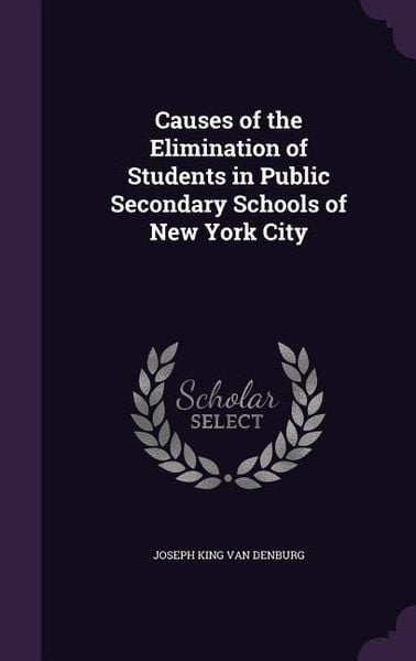 Produktbild: Causes of the Elimination of Students in Public Secondary Schools of New York City