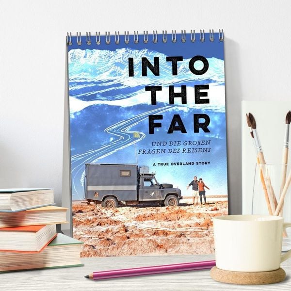Produktbild: INTO THE FAR und die gro&szlig;en Fragen des Reisens - A True Overland Story (Tischkalender 2027 DIN A5 hoch), CALVENDO Monatskalender