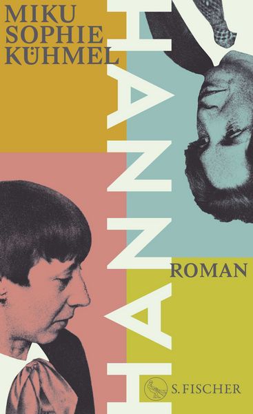 Hannah, Gebundene Ausgabe von Miku Sophie Kühmel, S. Fischer Verlag, 978-3-10-397492-8
