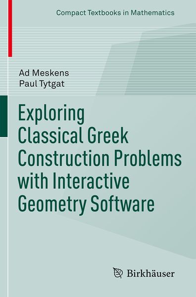 Produktbild: Exploring Classical Greek Construction Problems with Interactive Geometry Software