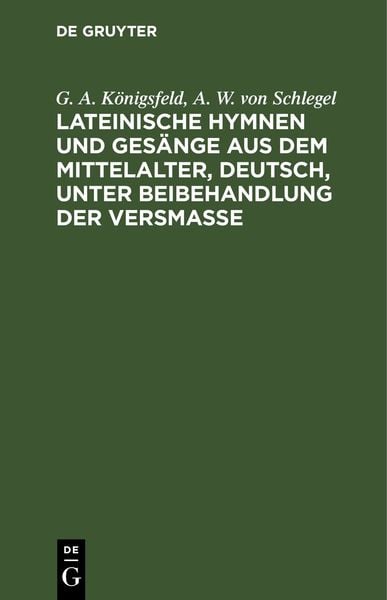 Produktbild: Lateinische Hymnen und Ges&auml;nge aus dem Mittelalter, deutsch, unter Beibehandlung der Versma&szlig;e