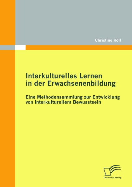 Interkulturelles Lernen in der Erwachsenenbildung: Eine Methodensammlung zur Entwicklung von interkulturellem Bewusstsein, Taschenbuch von Christine