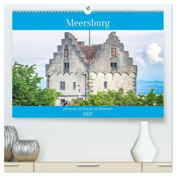 Produktbild: Meersburg - pittoreske Kleinstadt am Bodensee (hochwertiger Premium Wandkalender 2027 DIN A2 quer), Kunstdruck in Hochglanz