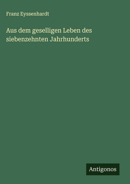 Produktbild: Aus dem geselligen Leben des siebenzehnten Jahrhunderts