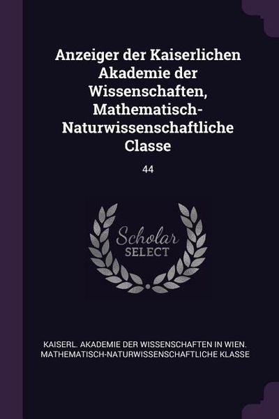 Produktbild: Anzeiger der Kaiserlichen Akademie der Wissenschaften, Mathematisch-Naturwissenschaftliche Classe