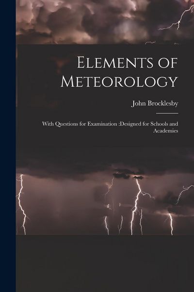 Produktbild: Elements of Meteorology: With Questions for Examination: designed for Schools and Academies