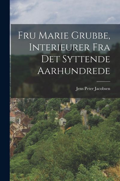 Produktbild: Fru Marie Grubbe, Interieurer Fra Det Syttende Aarhundrede