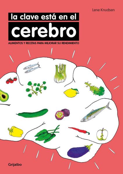 Produktbild: La clave est&aacute; en el cerebro : alimentos y recetas para mejorar su rendimiento