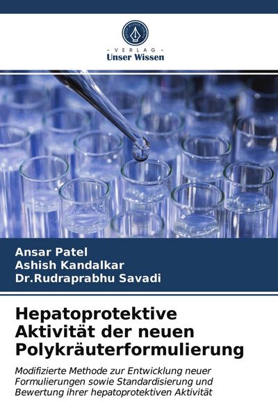 Hepatoprotektive Aktivität der neuen Polykräuterformulierung, Taschenbuch von Ansar Patel , Ashish Kandalkar , Rudraprabhu Savadi, Verlag Unser